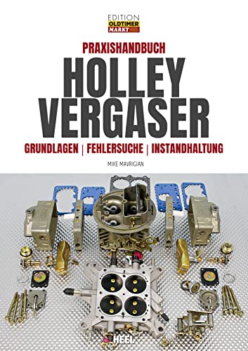 Praxishandbuch Holley Vergaser: Grundlagen - Fehlersuche - Instandhaltung (Edition Oldtimer Markt) von Heel Verlag GmbH